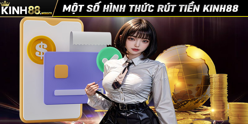 Giới thiệu các hình thức rút tiền kinh88 phổ biến nhất hiện nay