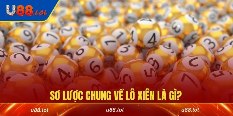Sơ lược chung về lô xiên là gì?